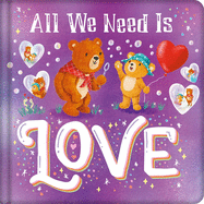 All We Need Is Love: Padded Board Book