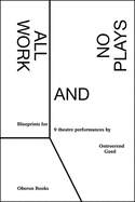 All Work and No Plays: Blueprints for Performance