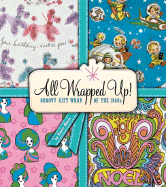 All Wrapped Up!: Groovy Gift Wrap of the 1960s - Akers, Kevin