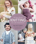 All-Year-Round Knitting for Little Sweethearts: 68 Patterns for Everyday, Parties, and Special Times