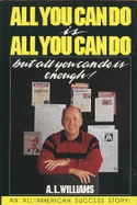 All You Can Do is All You Can Do, But All You Can Do is Enough! - Williams, Art