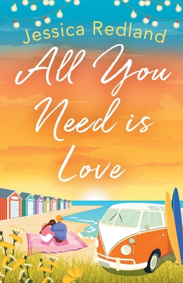 All You Need Is Love: An emotional, uplifting story of love and friendship from Jessica Redland - Redland, Jessica
