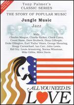 All You Need Is Love: The Story of Popular Music: Jungle Music (Jazz) - Tony Palmer