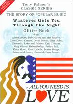 All You Need Is Love: The Story of Popular Music: Whatever Gets You Through the Night (Glitter Rock) - Tony Palmer