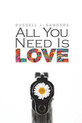 All You Need Is Love - Sanders, Russell J