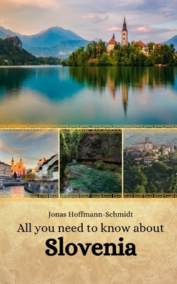 All you need to know about Slovenia - Chambers, Linda Amber (Translated by), and Hoffmann-Schmidt, Jonas