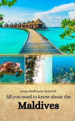 All you need to know about the Maldives - Chambers, Linda Amber (Translated by), and Hoffmann-Schmidt, Jonas