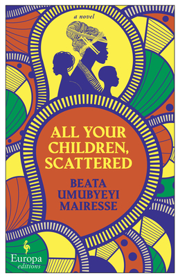 All Your Children, Scattered - Umubyeyi Mairesse, Beata, and Anderson, Alison (Translated by)