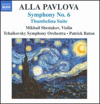 Alla Pavlova: Symphony No. 6; Thumbelina Suite - Mikhail Shestakov (violin); Tchaikovsky Symphony Orchestra of Moscow Radio; Patrick Baton (conductor)