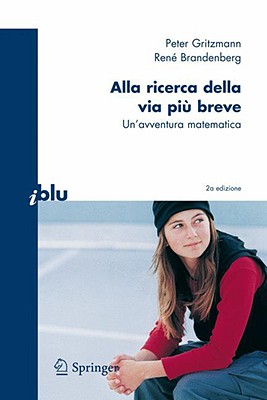Alla Ricerca Della Via Pi? Breve: Un'avventura Matematica - Gritzmann, Peter, and Ruggerini, Stefano (Translated by), and Brandenberg, Rene