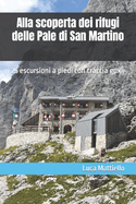 Alla scoperta dei rifugi delle Pale di San Martino: Escursioni a piedi tra le Dolomiti
