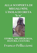 Alla Scoperta Di Megali N?si, l'Isola Di Creta "b/W": Storia, Archeologia, Natura, Cultura