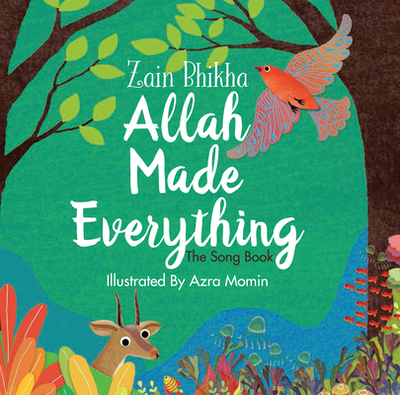 Allah Made Everything: The Song Book - Bhikha, Zain
