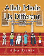 Allah Made Us Different: A Book About Gratitude, Compassion, Inclusion, and Excellence