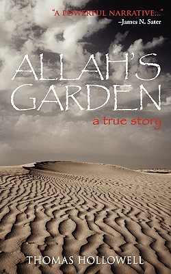 Allah's Garden: A True Story of a Forgotten War in the Sahara Desert of Morocco - Hollowell, Thomas