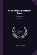 Allan Dare and Robert Le Diable: A Romance; Volume 2