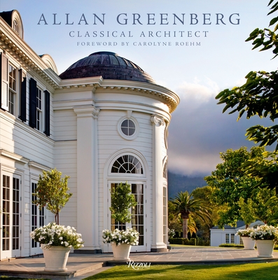 Allan Greenberg: Classical Architect - Greenberg, Allan, and Roehm, Carolyne (Foreword by)