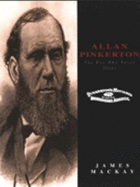 Allan Pinkerton: The Eye Who Never Slept