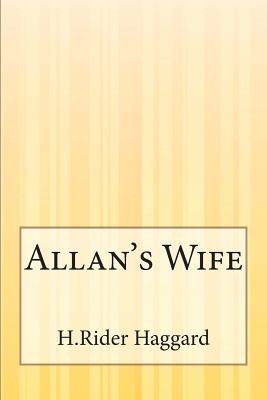 Allan's Wife - Haggard, H Rider, Sir