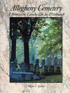 Allegheny Cemetery: A Romantic Landscape in Pittsburgh