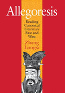 Allegoresis: Reading Canonical Literature East and West