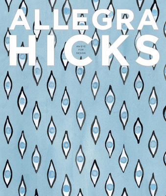 Allegra Hicks: An Eye for Design - Hicks, Allegra