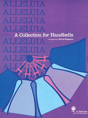 Alleluia - A Collection for Handbells: 2 Octaves of Handbells - Handel, G F (Composer), and Stephens, N (Editor)