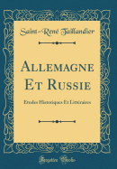 Allemagne Et Russie: tudes Historiques Et Littraires (Classic Reprint)