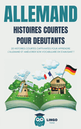 ALLEMAND Histoires courtes pour dbutants: 20 histoires courtes captivantes pour apprendre l'allemand et amliorer son vocabulaire en s'amusant !