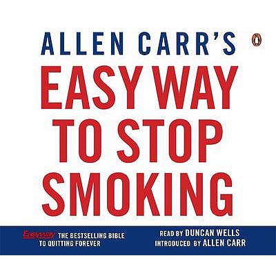 Allen Carr's Easy Way to Stop Smoking - Carr, Allen, and Wells, Duncan (Read by)