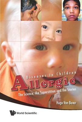 Allergic Diseases in Children: The Science, the Superstition and the Stories - Van Bever, Hugo