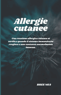 Allergie cutanee: Una reazione allergica cutanea si verifica quando il sistema immunitario reagisce a una sostanza normalmente innocua.