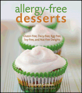 Allergy-Free Desserts: Gluten-Free, Dairy-Free, Egg-Free, Soy-Free, and Nut-Free Delights
