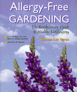 Allergy-Free Gardening: The Revolutionary Guide to Healthy Landscaping - Ogren, Thomas Leo