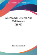 Allerhand Heiteres Aus Californien (1899)