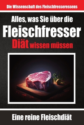 Alles, was Sie ?ber die Fleischfresser-Di?t wissen m?ssen Warum sich viele f?r die Carnivoren-Di?t entscheiden: Optimale Gesundheit durch tierische Lebensmittel freisetzen Nur-Fleisch-Di?t: Gesundheit, Ern?hrung und Lebensstilvorteile erkunden - de Haan, and Com, Skriuwer