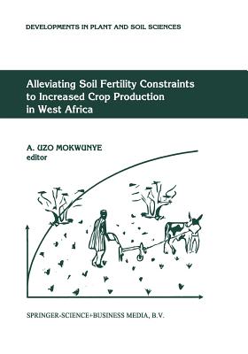 Alleviating Soil Fertility Constraints to Increased Crop Production in West Africa - Mokwunye, A Uzo (Editor)