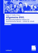 Allgemeine Bwl: Betriebswirtschaftliches Wissen Fur Kaufmannische Berufe - Schritt Fur Schritt