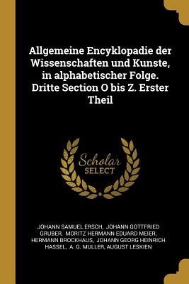 Allgemeine Encyklop?die Der Wissenschaften Und K?nste, in Alphabetischer Folge Von Genannten Schriftstellern Bearbeitet, Vol. 41: Zweite Section, H-N; Kusnezk-Landsmannschaften (Classic Reprint) - Ersch, Johann Samuel