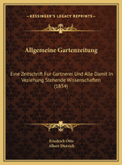 Allgemeine Gartenzeitung: Eine Zeitschrift Fur Gartnerei Und Alle Damit in Veziehung Stehende Wissenschaften (1854)