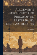 Allgemeine Geschichte Der Philosophie, Erster Band, Erste Abtheilung