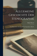 Allgemeine Geschichte der Stenographie: Vom klassischen Altertum bis zur Gegenwart. Band I.