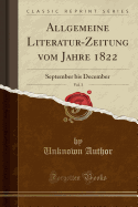 Allgemeine Literatur-Zeitung Vom Jahre 1822, Vol. 3: September Bis December (Classic Reprint)