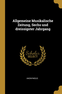 Allgemeine Musikalische Zeitung, Sechs Und Dreissigster Jahrgang