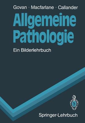 Allgemeine Pathologie: Ein Bilderlehrbuch - Govan, Alasdair D T, and Bornhft, Gudrun (Translated by), and MacFarlane, Peter S, MB, Chb