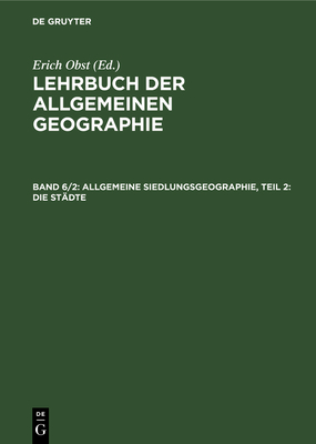 Allgemeine Siedlungsgeographie, Teil 2: Die St?dte - Obst, Erich, and Schmith?sen, Josef