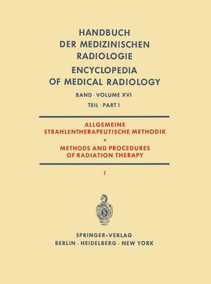 Allgemeine Strahlentherapeutische Methodik / Methods and Procedures of Radiation Therapy: (Therapie Mit Rontgenstrahlen) Teil 1 / (Therapy with X-Rays) Part 1 - Barth, Gunther, and Fletcher, G, and Gahlen, Walther