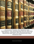 Allgemeine Theorie Des Denkens Und Empfindens: Eine Abhandlung Welche Den Von Der Konigl. Akademie Der Wissenschaften in Berlin Auf Das Jahr 1776 Ausgesetzten Preis Erhalten Hat