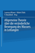 Allgemeine Theorie Uber Die Veranderliche Bewegung Des Wassers in Leitungen