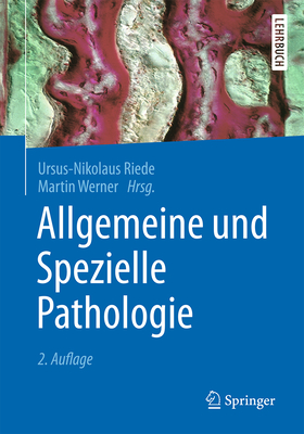 Allgemeine Und Spezielle Pathologie - Riede, Ursus-Nikolaus (Editor), and Werner, Martin (Editor)